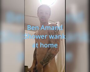 Ben Amand wanks in the shower at his girlfriend's house