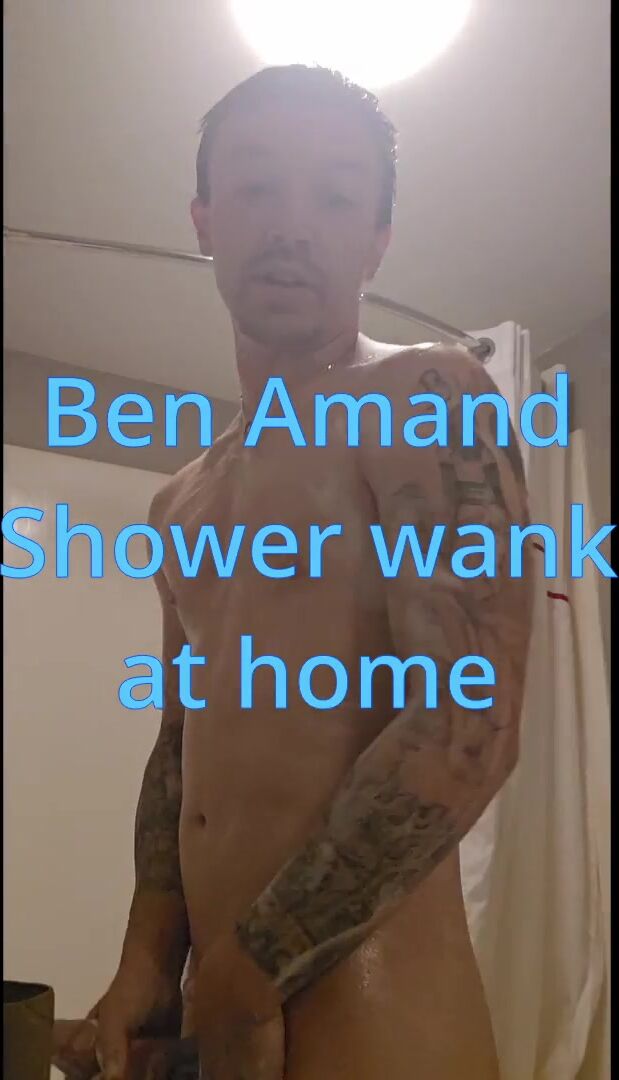 Ben Amand wanks in the shower at his girlfriend's house