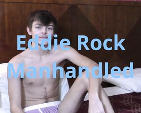 Eddie Rock Manhandled