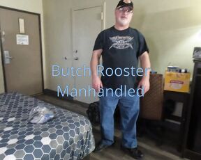 Butch Rooster Manhandled