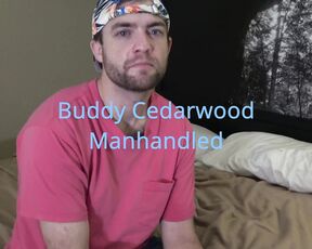 Buddy Cedarwood Manhandled