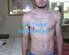 Ace Taylor Manhandled