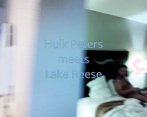 Hulk Peters Meets Lake Reese